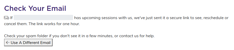 The Check Your Email message saying a secure link was sent if the address has upcoming sessions, and that the link works for one hour