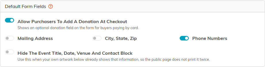 Default Form Fields panel with switches for a donation at checkout, mailing address, city state zip, phone numbers, and hiding the event title, date, venue and contact block