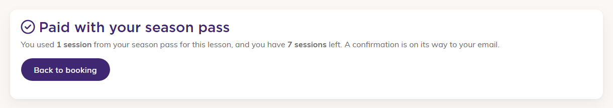 Paid with your season pass: You used 1 session from your season pass for this lesson, and you have 7 sessions left. A confirmation is on its way to your email.