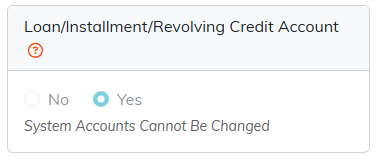 The Loan slash Installment slash Revolving Credit Account setting on an account, set to Yes