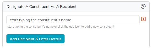 Designate A Constituent As A Recipient card with a name lookup and the Add Recipient and Enter Details button