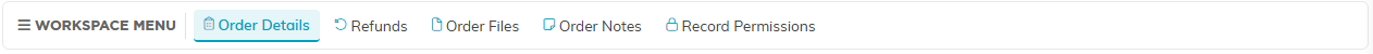 The Order Workspace menu bar with details, refunds, files, notes and record permissions