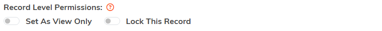 The Record Level Permissions switches, Set As View Only and Lock This Record