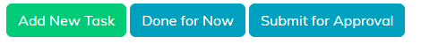 The Add New Task, Done for Now and Submit for Approval buttons