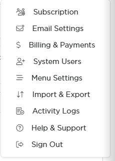 The Settings menu in the top right listing Subscription, Email Settings, Billing and Payments, System Users, Menu Settings, Import and Export, Activity Logs, Help and Support, and Sign Out