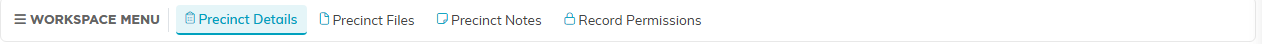 The Precinct Workspace menu with Precinct Details, Precinct Files, Precinct Notes and Record Permissions