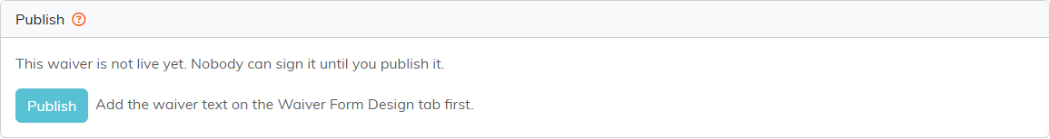 The Publish tab saying the waiver is not live yet, with a Publish button and a note to add the waiver text first
